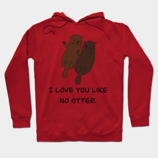 Love you like no otter Hoodie